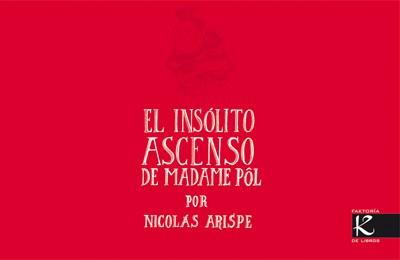 INSÓLITO ASCENSO DE MADAME PÔL, EL | 9788496957862 | ARISPE, NICOLÁS | Llibreria L'Illa - Llibreria Online de Mollet - Comprar llibres online