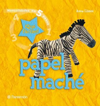 PAPEL MACHE (MANUALIDADES EN 5 PASOS) | 9788434228948 | LLIMOS, ANNA | Llibreria L'Illa - Llibreria Online de Mollet - Comprar llibres online