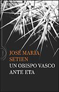 OBISPO VASCO ANTE ETA, UN | 9788484329565 | SETIEN, JOSE MARIA | Llibreria L'Illa - Llibreria Online de Mollet - Comprar llibres online