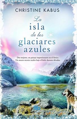 ISLA DE LOS GLACIARES AZULES, LA | 9788490701898 | KABUS, CHRISTINE | Llibreria L'Illa - Llibreria Online de Mollet - Comprar llibres online