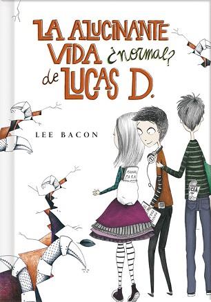 ALUCINANTE VIDA NORMAL DE LUCAS D, LA | 9788415580553 | BACON, LEE