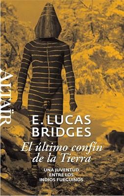 ÚLTIMO CONFÍN DE LA TIERRA, EL | 9788493755515 | E. LUCAS BRIDGES