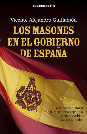 MASONES EN EL GOBIERNO DE ESPAÑA, LOS | 9788492654130 | GUILLAMON, VICENTE ALEJANDRO | Llibreria L'Illa - Llibreria Online de Mollet - Comprar llibres online