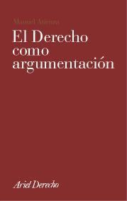 DERECHO COMO ARGUMENTACIÓN, EL | 9788434432543 | ATIENZA, MANUEL | Llibreria L'Illa - Llibreria Online de Mollet - Comprar llibres online