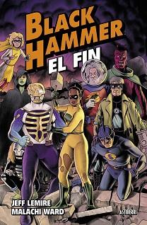 BLACK HAMMER 8. EL FIN | 9788410332065 | LEMIRE, JEFF/WARD, MALACHI | Llibreria L'Illa - Llibreria Online de Mollet - Comprar llibres online