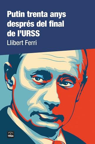 PUTIN TRENTA ANYS DESPRÉS DEL FINAL DE L'URSS | 9788418858000 | FERRI, LLIBERT | Llibreria L'Illa - Llibreria Online de Mollet - Comprar llibres online