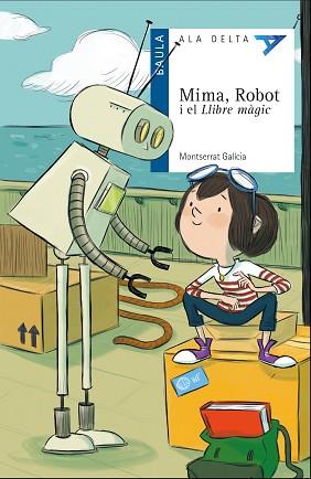 MIMA ROBOT I EL LLIBRE MÀGIC | 9788447932504 | GALÍCIA I GORRITZ, MONTSERRAT | Llibreria L'Illa - Llibreria Online de Mollet - Comprar llibres online