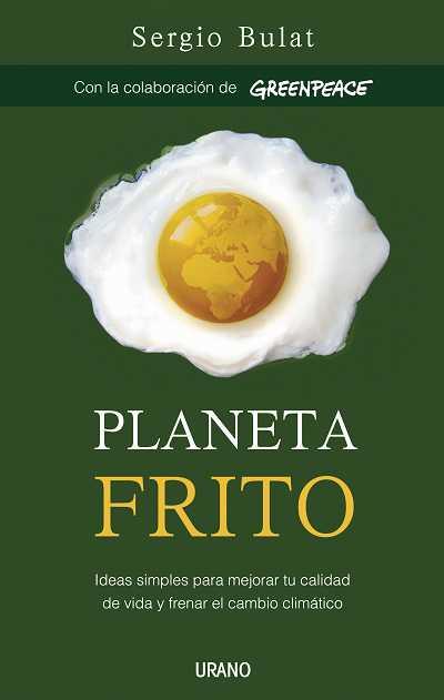 PLANETA FRITO,IDEAS SIMPLES PARA MEJORAR TU CALIDAD DE VIDA | 9788479536589 | BULAT, SERGIO | Llibreria L'Illa - Llibreria Online de Mollet - Comprar llibres online