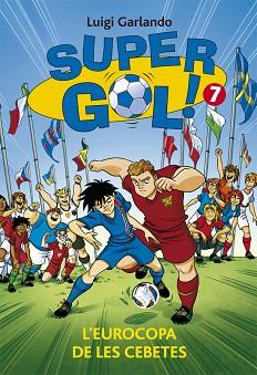 SUPERGOL 7.  L'EUROCOPA DE LES CEBETES | 9788424658625 | GARLANDO, LUIGI | Llibreria L'Illa - Llibreria Online de Mollet - Comprar llibres online