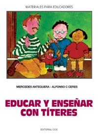 EDUCAR Y ENSEÑAR CON TITERES | 9788470438561 | ANTEQUERA, MERCEDES | Llibreria L'Illa - Llibreria Online de Mollet - Comprar llibres online