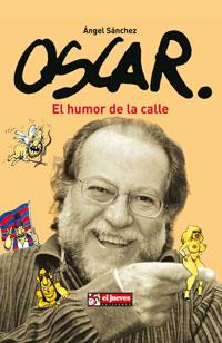 OSCAR EL HUMOR DE LA CALLE | 9788497415910 | SANCHEZ, ANGEL | Llibreria L'Illa - Llibreria Online de Mollet - Comprar llibres online