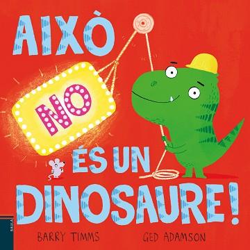 AIXÒ NO ÉS UN DINOSAURE! | 9788447953417 | TIMMS, BARRY | Llibreria L'Illa - Llibreria Online de Mollet - Comprar llibres online