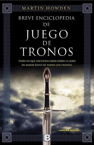 BREVE ENCICLOPEDIA DE JUEGO DE TRONOS | 9788466656764 | HOWDEN, MARTIN | Llibreria L'Illa - Llibreria Online de Mollet - Comprar llibres online