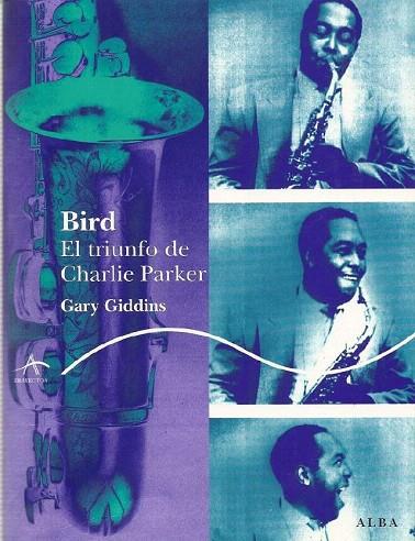 BIRD (EL TRIUNFO DE CHARLIE PARKER) | 9788484283805 | GIDDINS, GARY | Llibreria L'Illa - Llibreria Online de Mollet - Comprar llibres online