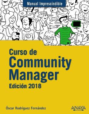 CURSO DE COMMUNITY MANAGER. EDICIÓN 2018 | 9788441539631 | RODRÍGUEZ FERNÁNDEZ, ÓSCAR | Llibreria L'Illa - Llibreria Online de Mollet - Comprar llibres online