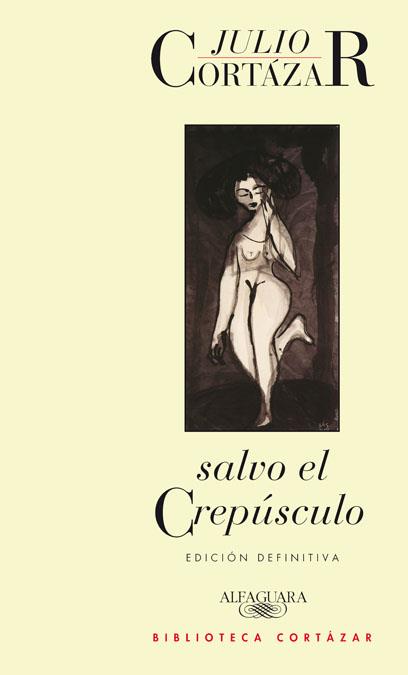 SALVO EL CREPUSCULO | 9788420423180 | CORTAZAR, JULIO | Llibreria L'Illa - Llibreria Online de Mollet - Comprar llibres online