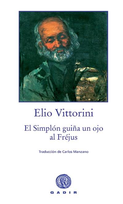 SIMPLON GUIÑA UN OJO AL FREJUS, EL | 9788496974081 | VITTORINI, ELIO | Llibreria L'Illa - Llibreria Online de Mollet - Comprar llibres online