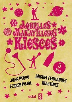 AQUELLOS MARAVILLOSOS KIOSCOS | 9788441436947 | FERRER, JUAN PEDRO/FERNÁNDEZ MARTÍNEZ, MIGUEL | Llibreria L'Illa - Llibreria Online de Mollet - Comprar llibres online