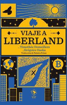 VIAJE A LIBERLAND | 9788417496784 | GRÉGOIRE OSOHA/TIMOTHÉE DEMEILLERS | Llibreria L'Illa - Llibreria Online de Mollet - Comprar llibres online