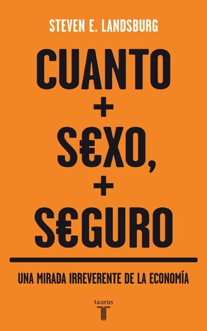 CUANTO MAS SEXO MAS SEGURO | 9788430606580 | LANDSBURG, STEVEN E. | Llibreria L'Illa - Llibreria Online de Mollet - Comprar llibres online