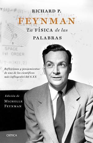 RICHARD P. FEYNMAN. LA FÍSICA DE LAS PALABRAS | 9788498929683 | FEYNMAN, MICHELLE / CARL FEYNMAN / RICHARD FEYNMAN | Llibreria L'Illa - Llibreria Online de Mollet - Comprar llibres online