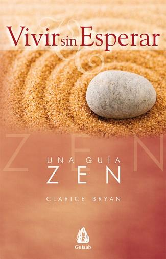 VIVIR SIN ESPERAR.UNA GUIA ZEN | 9788486797072 | BRYAN, CLARICE | Llibreria L'Illa - Llibreria Online de Mollet - Comprar llibres online