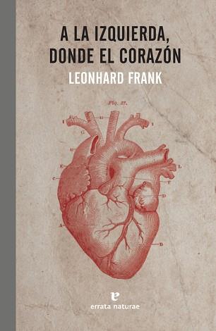 A LA IZQUIERDA DONDE EL CORAZÓN | 9788416544721 | FRANK, LEONHARD | Llibreria L'Illa - Llibreria Online de Mollet - Comprar llibres online