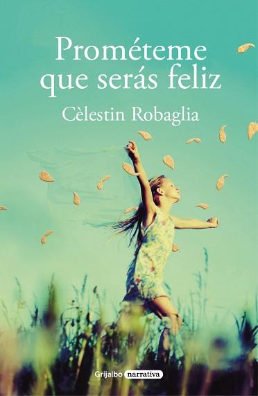 PROMÉTEME QUE SERÁS FELIZ | 9788425358463 | ROBAGLIA, CÉLESTIN | Llibreria L'Illa - Llibreria Online de Mollet - Comprar llibres online