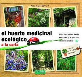 HUERTO MEDICINAL ECOLOGICO A LA CARTA, EL | 9788493277970 | BERTRAND, ANNIE-JEANNE | Llibreria L'Illa - Llibreria Online de Mollet - Comprar llibres online