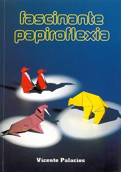 FASCINANTE PAPIROFLEXIA | 9788472102620 | PALACIOS,VICENTE | Llibreria L'Illa - Llibreria Online de Mollet - Comprar llibres online