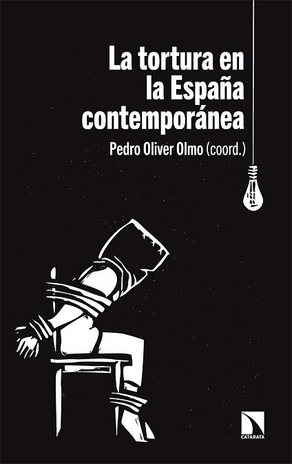 TORTURA EN LA ESPAÑA CONTEMPORÁNEA, LA | 9788413520773 | OLIVER OLMO, PEDRO | Llibreria L'Illa - Llibreria Online de Mollet - Comprar llibres online