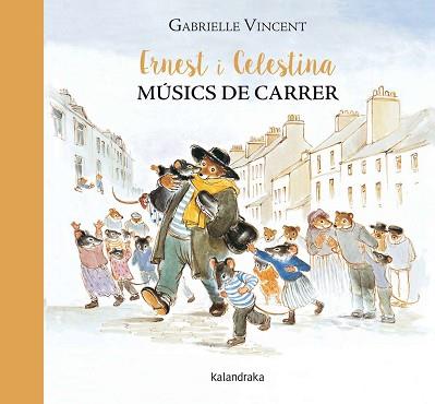 ERNEST I CELESTINA MÚSICS DE CARRER | 9788416804115 | VINCENT, GABRIELLE | Llibreria L'Illa - Llibreria Online de Mollet - Comprar llibres online