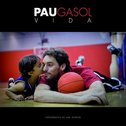 PAU GASOL. VIDA | 9788415888314 | GASOL, PAU / LORI SHEPLER | Llibreria L'Illa - Llibreria Online de Mollet - Comprar llibres online