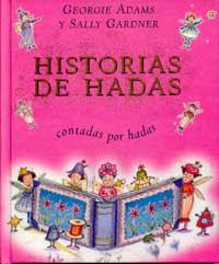 HISTORIAS DE HADAS CONTADAS POR HADAS | 9788484880721 | ADAMS, GEORGIE / GARDNER, SALLY | Llibreria L'Illa - Llibreria Online de Mollet - Comprar llibres online
