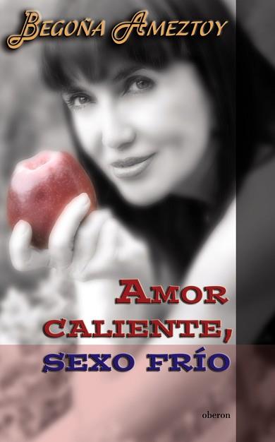 AMOR CALIENTE SEXO FRÍO | 9788496511071 | AMEZTOY MENDIBE, BEGOÑA | Llibreria L'Illa - Llibreria Online de Mollet - Comprar llibres online