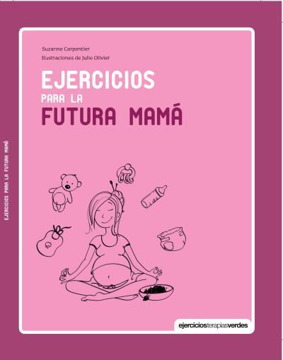 EJERCICIOS PARA LA FUTURA MAMÁ | 9788415612612 | CARPENTIER, SUZANNE | Llibreria L'Illa - Llibreria Online de Mollet - Comprar llibres online