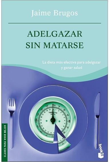 ADELGAZAR SIN MATARSE | 9788427032743 | BRUGOS, JAIME | Llibreria L'Illa - Llibreria Online de Mollet - Comprar llibres online