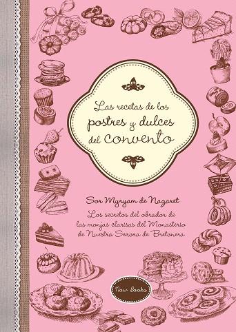 RECETAS DE LOS POSTRES Y DULCES DEL CONVENTO | 9788416245222 | DE NAZARET BRETONERA, MYRYAM | Llibreria L'Illa - Llibreria Online de Mollet - Comprar llibres online