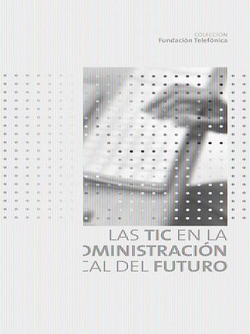 TIC EN LA ADMINISTRACION LOCAL DEL FUTURO, LAS | 9788408081241 | FUNDACIÓN TELEFÓNICA | Llibreria L'Illa - Llibreria Online de Mollet - Comprar llibres online