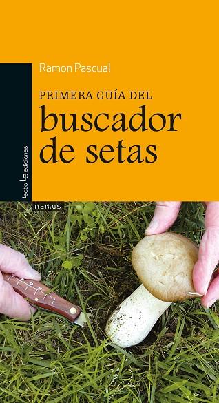 PRIMERA GUÍA DEL BUSCADOR DE SETAS | 9788416012251 | PASCUAL, RAMON | Llibreria L'Illa - Llibreria Online de Mollet - Comprar llibres online