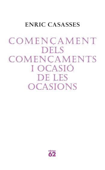 COMENÇAMENT DELS COMENÇAMENTS I OCASIO DE LES OCASIONS | 9788429760675 | CASASSES, ENRIC