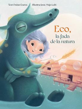 ECO LA FADA DE LA NATURA | 9788416648696 | ENOVA, DUSAN/LUBI, MAJA | Llibreria L'Illa - Llibreria Online de Mollet - Comprar llibres online