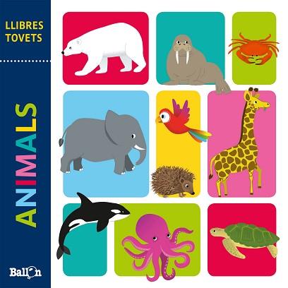 LLIBRES TOVETS - ANIMALS | 9789403214689 | BALLON | Llibreria L'Illa - Llibreria Online de Mollet - Comprar llibres online