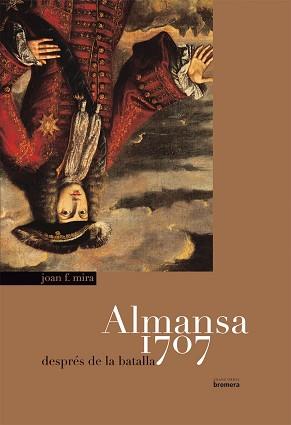 ALMANSA 1707 DESPRES DE LA BATALLA | 9788498241457 | MIRA, JOAN F.