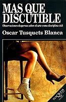 MAS QUE DISCUTIBLE | 9788472234314 | OSCAR TUSQUETS | Llibreria L'Illa - Llibreria Online de Mollet - Comprar llibres online