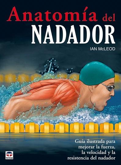 ANATOMIA DEL NADADOR | 9788479028299 | MCLEOD, IAN | Llibreria L'Illa - Llibreria Online de Mollet - Comprar llibres online