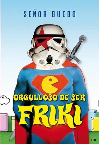 ORGULLOSO DE SER FRIKI | 9788427035225 | SEÑOR BUEBO | Llibreria L'Illa - Llibreria Online de Mollet - Comprar llibres online