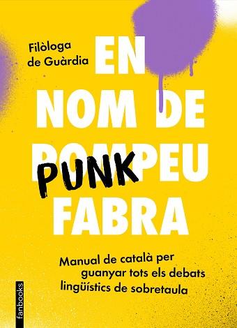 EN NOM DE PUNKPEU FABRA | 9788419150448 | FILÒLOGA DE GUÀRDIA | Llibreria L'Illa - Llibreria Online de Mollet - Comprar llibres online