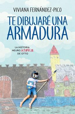 TE DIBUJARÉ UNA ARMADURA | 9788491644781 | FERNÁNDEZ-PICO, VIVIANA | Llibreria L'Illa - Llibreria Online de Mollet - Comprar llibres online