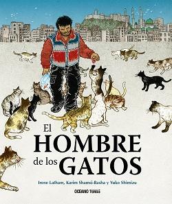 HOMBRE DE LOS GATOS, EL | 9786075571577 | LATHAM, IRENE/SHAMSI-BASHA, KARIM | Llibreria L'Illa - Llibreria Online de Mollet - Comprar llibres online